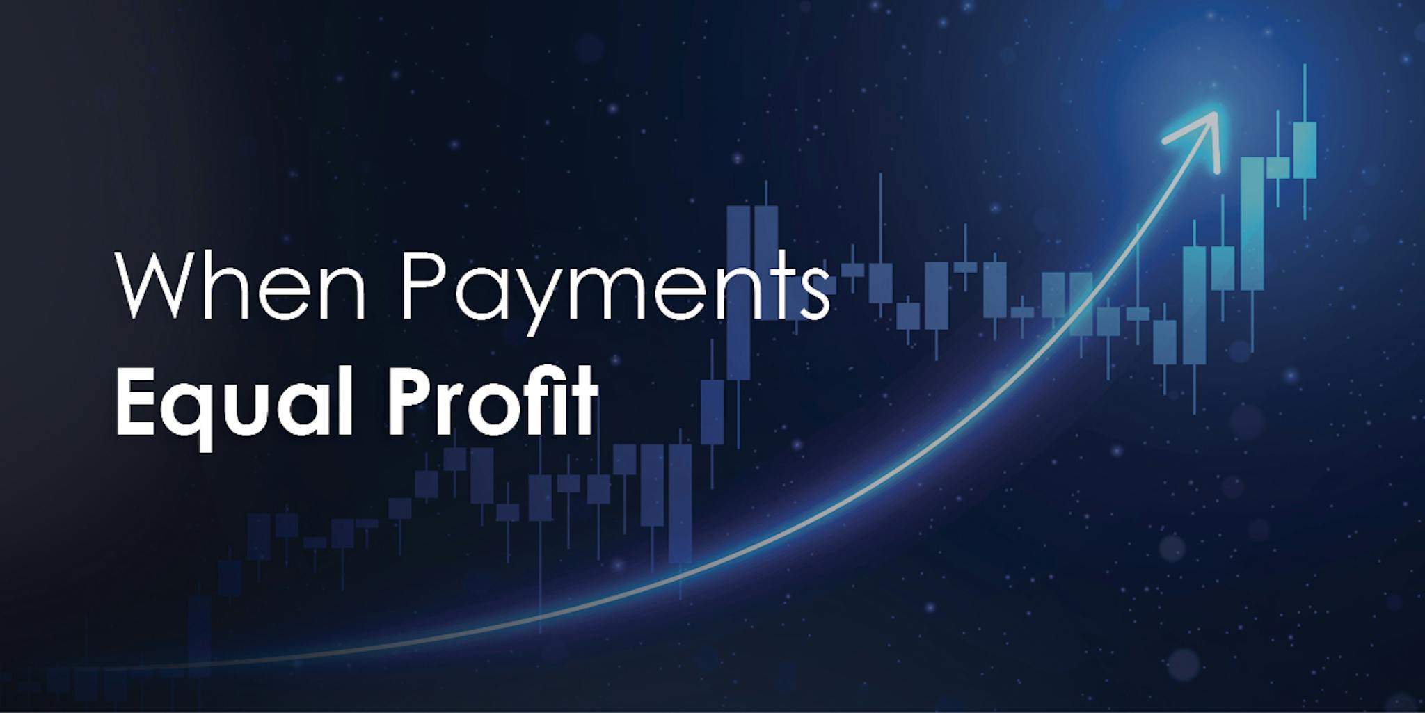 Blog Payments equal profit